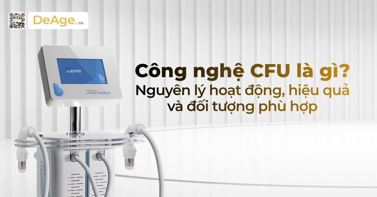 công nghệ CFU là gì Nguyên lý hoạt động, hiệu quả và đối tượng phù hợp