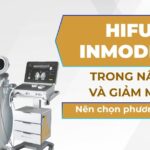 HIFU và InMode Lift trong nâng cơ và giảm mỡ mặt, nên chọn phương pháp nào?