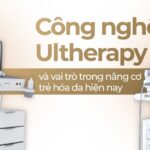 Công nghệ Ultherapy và vai trò trong nâng cơ trẻ hóa da hiện nay