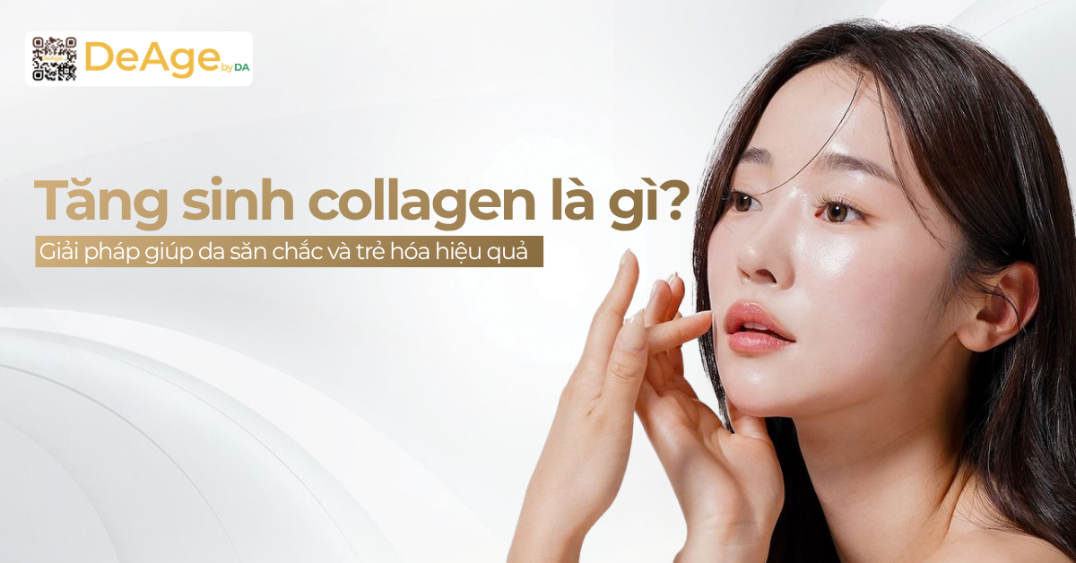thumb Tăng sinh collagen là gì Giải pháp giúp da săn chắc và trẻ hóa hiệu quả